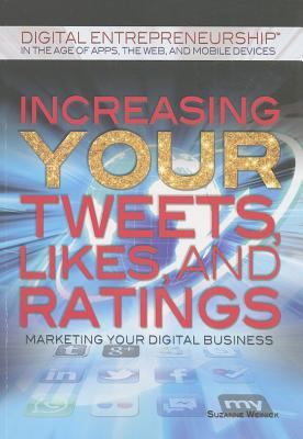Increasing your tweets, likes, and ratings : marketing your digital business