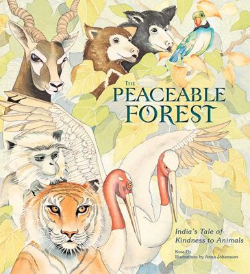 The peaceable forest : India's tale of kindness to animals