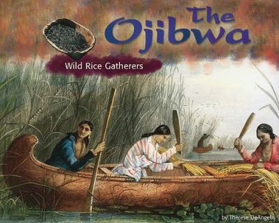 The Ojibwa : wild rice gatherers