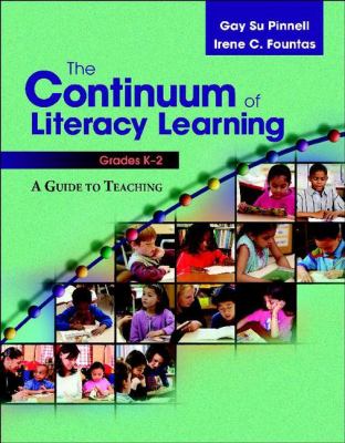 The continuum of literacy learning, grades K-2 : a guide to teaching