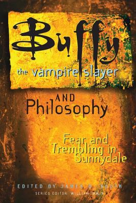 Buffy the vampire slayer and philosophy : fear and trembling in Sunnydale