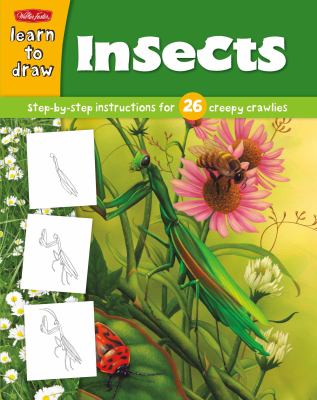 Learn to draw insects : learn to draw and color 26 insects, step by easy step, shape by simple shape!