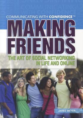 Making friends : the art of social networking in life and online