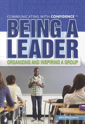 Being a leader : organizing and inspiring a group