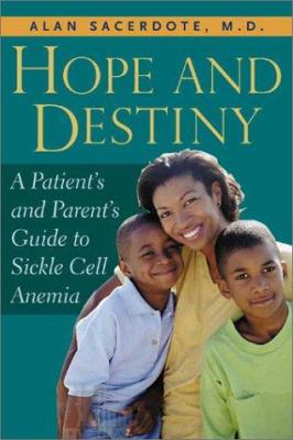 Hope and destiny : the patient's and parent's guide to sickle cell disease and sickle cell trait