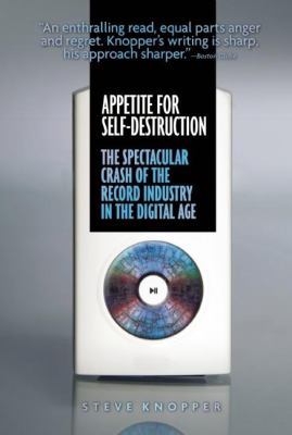 Appetite for self-destruction : the spectacular crash of the record industry in the digital age
