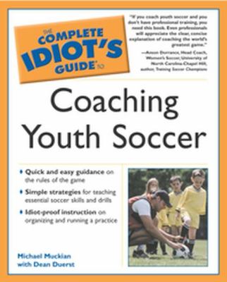 Complete idiot's guide to coaching youth soccer