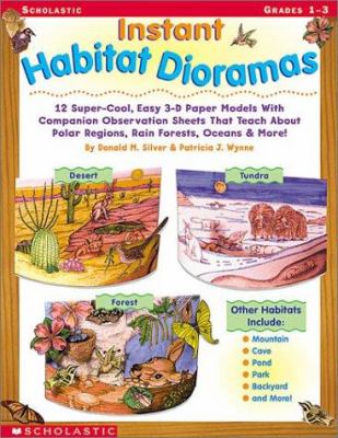 Instant habitat dioramas : 12 super-cool, easy 3-D paper models with companion observation sheets that teach about polar regions, rain forests, oceans & more