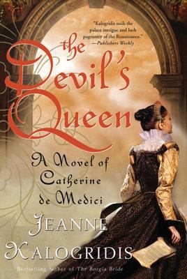 The devil's queen : a novel of Catherine de Medici