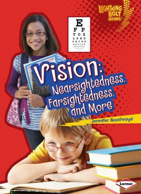 Vision : nearsightedness, farsightedness, and more