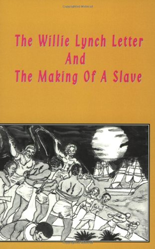 The Willie Lynch letter & the making of a slave.