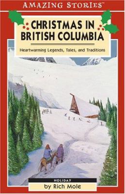 Christmas in British Columbia : heartwarming legends, tales, and traditions