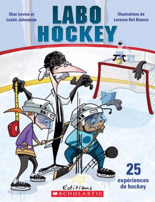 Labo hockey : 25 expériences de hockey