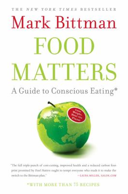 Food matters : a guide to conscious eating with more than 75 recipes