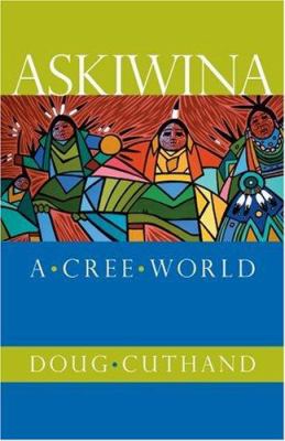 Askiwina : a Cree world