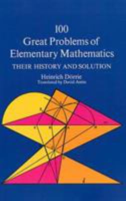 100 great problems of elementary mathematics : their history and solution