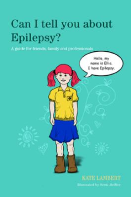 Can I tell you about epilepsy? : a guide for friends, family, and professionals