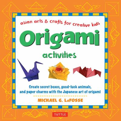 Origami activities : Asian arts & crafts for creative kids