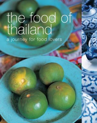 The food of Thailand : a journey for food lovers