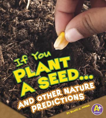 If you plant a seed-- and other nature predictions