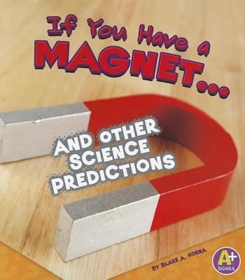 If you have a magnet-- and other science predictions