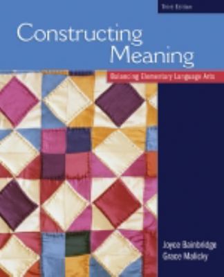 Constructing meaning : balancing elementary language arts