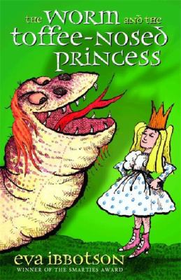 The worm and the toffee-nosed princess : and other stories of monsters