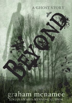 Beyond : a ghost story