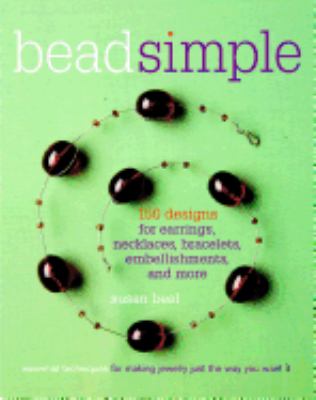 Bead simple : essential techniques for making jewelry just the way you want it