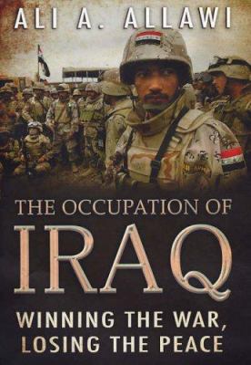 The occupation of Iraq : winning the war, losing the peace