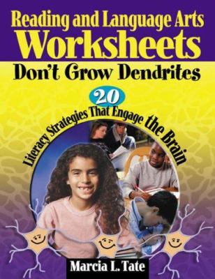 Reading and language arts worksheets don't grow dendrites : 20 literacy strategies that engage the brain