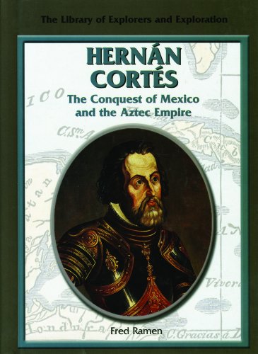 Hernán Cortés : the conquest of Mexico and the Aztec Empire