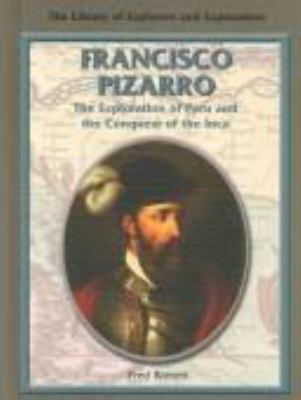 Francisco Pizarro : the exploration of Peru and the Conquest of the Inca