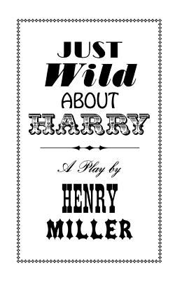 Just wild about Harry : a melo-melo in seven scenes