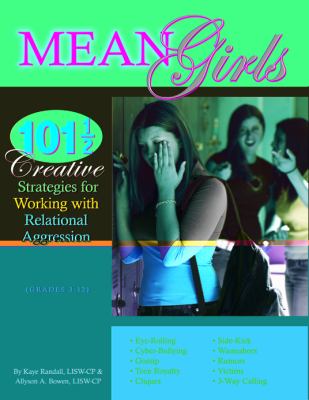 Mean girls : 101 1/2 creative strategies and activities for working with relational aggression