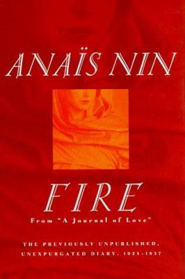 Fire : from "A journal of love" : the unexpurgated diary of Anaïs Nin, 1934-1937