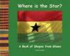 Where is the star? : a book of shapes from Ghana