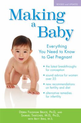 Making a baby : everything you need to know to get pregnant
