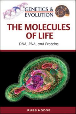 The molecules of life : DNA, RNA, and proteins