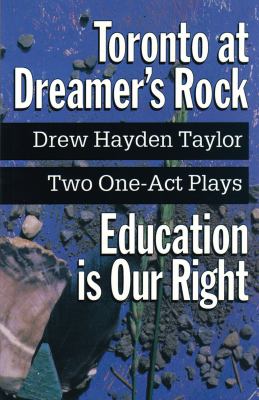 Toronto at dreamer's rock ; and, Education is our right : two one act plays