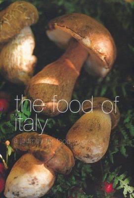 The food of Italy : a journey for food lovers