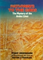 Pathways to the gods : the mystery of the Andes lines