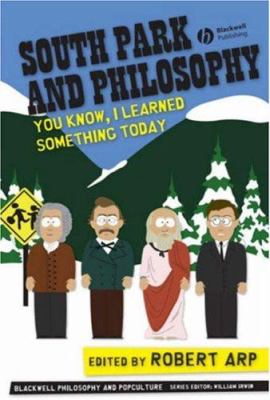 South Park and philosophy : you know, I learned something today