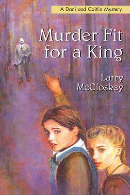 Murder fit for a king : a Dani and Caitlin mystery