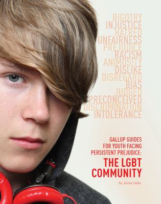 Gallup guides for youth facing persistent prejudice. The LGBT community /
