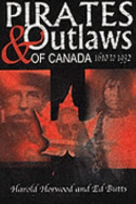Pirates and outlaws of Canada, 1610-1932