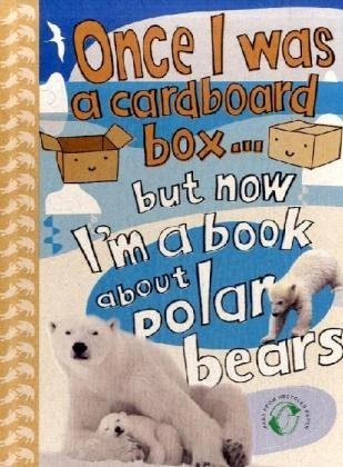 Once I was a cardboard box-- but now I'm a book about polar bears