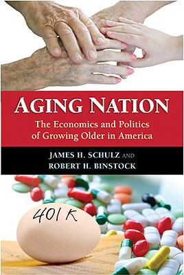 Aging nation : the economics and politics of growing older in America