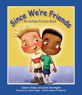 Since we're friends : an autism picture book