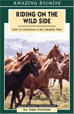 Riding on the wild side : tales of adventure in the Canadian West